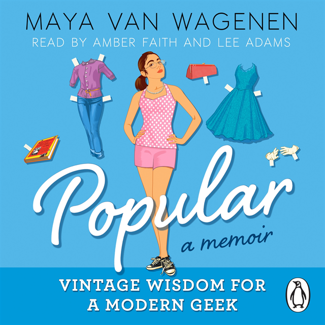 Maya Van Wagenen - Popular: Vintage Wisdom for a Modern Geek (A Memoir), Ljudbok