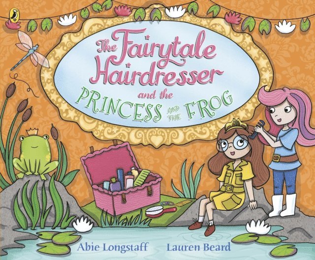 Abie Longstaff - Fairytale Hairdresser and the Princess and the Frog, E-bok