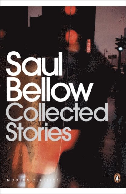 Saul Bellow - Collected Stories, E-bok