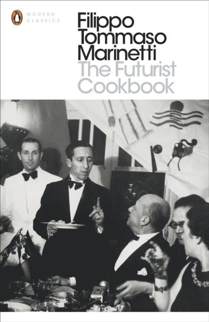 Filippo Tommaso Marinetti, Lesley Chamberlain - Futurist Cookbook, E-bok