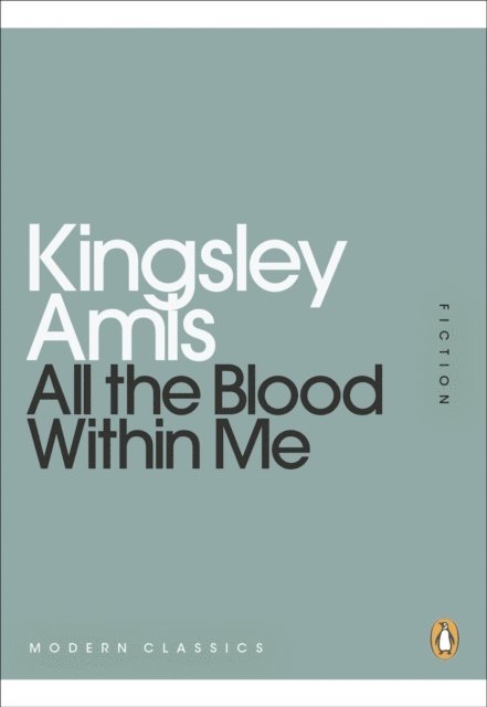 Kingsley Amis - All the Blood Within Me, E-bok