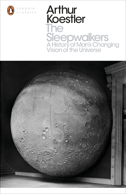 Arthur Koestler - Sleepwalkers, E-bok