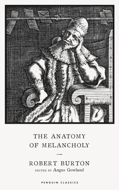 Robert Burton, Angus Gowland - Anatomy of Melancholy, E-bok