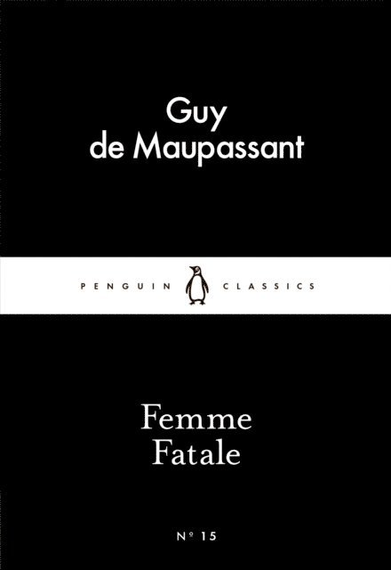 Guy de Maupassant - Femme Fatale, E-bok
