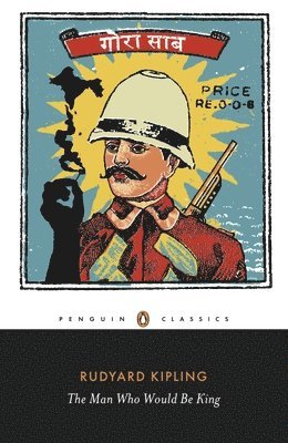 Man Who Would Be King: Selected Stories of Rudyard Kipling av Rudyard Kipling, Jan Montefiore
