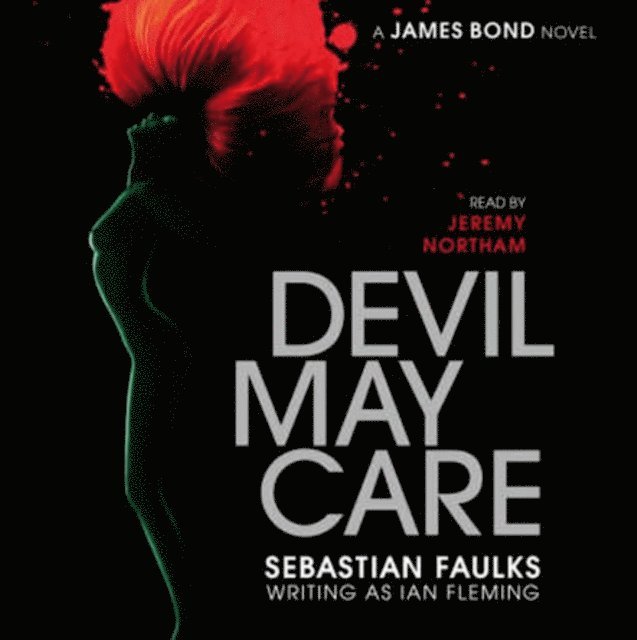 Sebastian Faulks - Devil May Care, Ljudbok