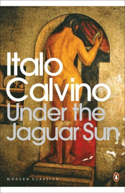 Italo Calvino - Under the Jaguar Sun, E-bok