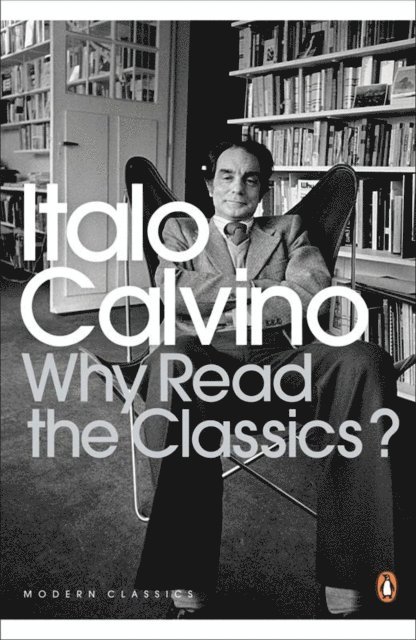 Italo Calvino - Why Read the Classics?, E-bok