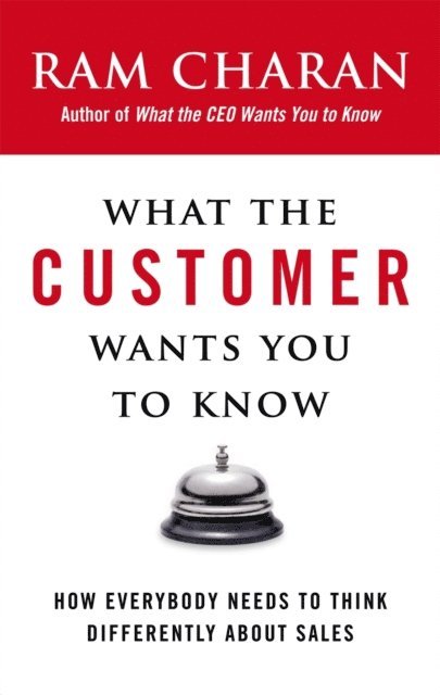 Ram Charan - What the Customer Wants You to Know, E-bok
