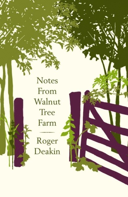 Roger Deakin, Alison Hastie, Terence Blacker - Notes from Walnut Tree Farm, E-bok