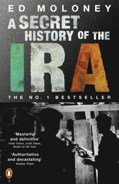 Ed Moloney - Secret History of the IRA, E-bok