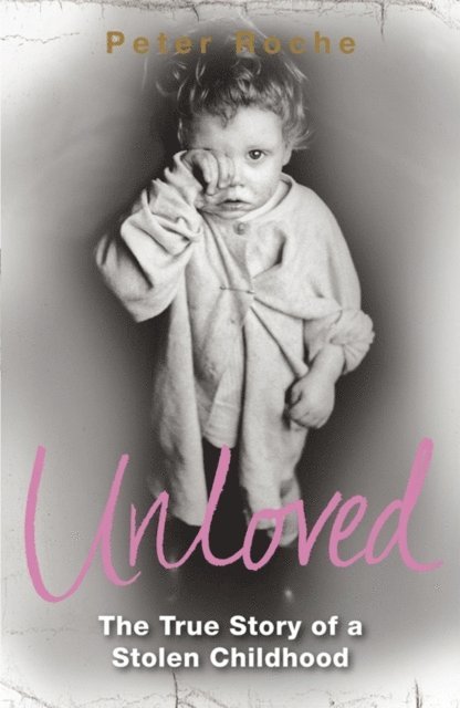 Peter Roche - Unloved, E-bok