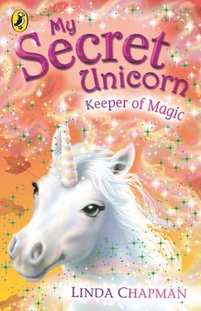 Linda Chapman - My Secret Unicorn: Keeper of Magic, E-bok