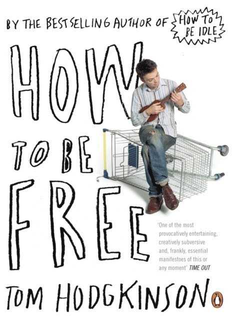 Tom Hodgkinson - How to be Free, E-bok