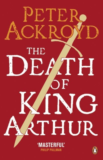 Peter Ackroyd - Death of King Arthur, E-bok