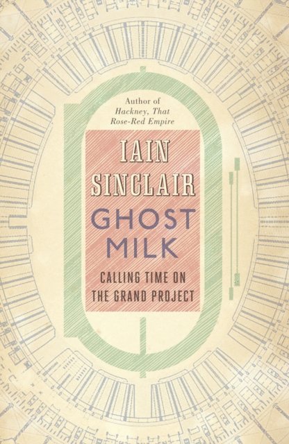 Iain Sinclair - Ghost Milk, E-bok