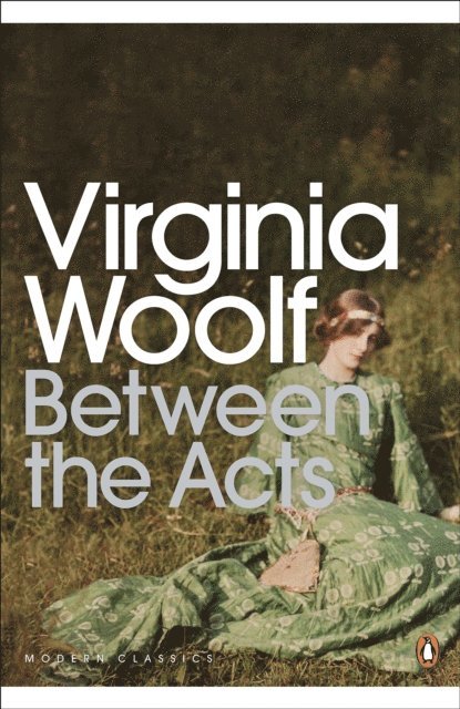Virginia Woolf, Stella McNichol - Between the Acts, E-bok