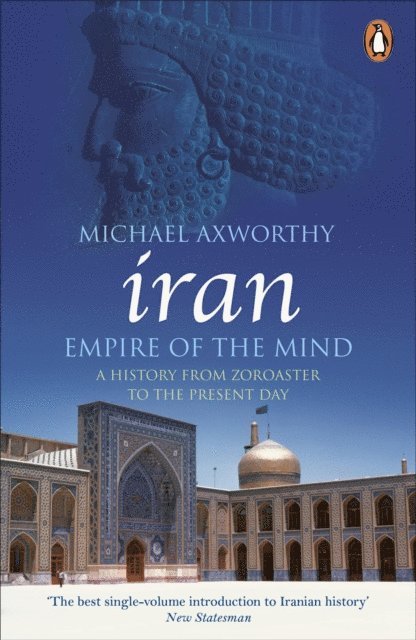 Michael Axworthy - Iran: Empire of the Mind, E-bok