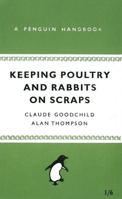 Alan Thompson, Claude Goodchild - Keeping Poultry and Rabbits on Scraps, E-bok