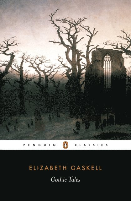 Elizabeth Gaskell, Laura Kranzler - Gothic Tales, E-bok