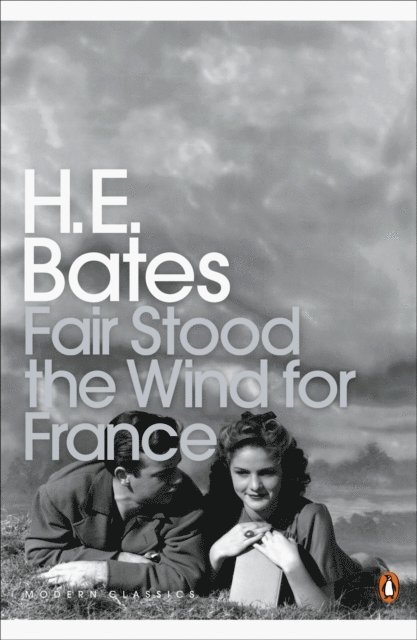 H. E. Bates - Fair Stood the Wind for France, E-bok