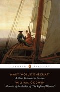 Short Residence in Sweden & Memoirs of the Author of 'The Rights of Woman'