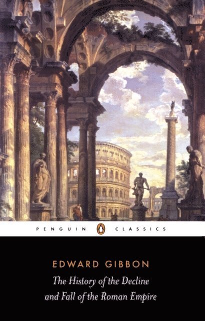 Edward Gibbon, David Womersley - History of the Decline and Fall of the Roman Empire, E-bok