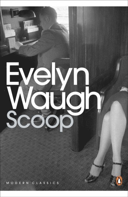Evelyn Waugh - Scoop, E-bok