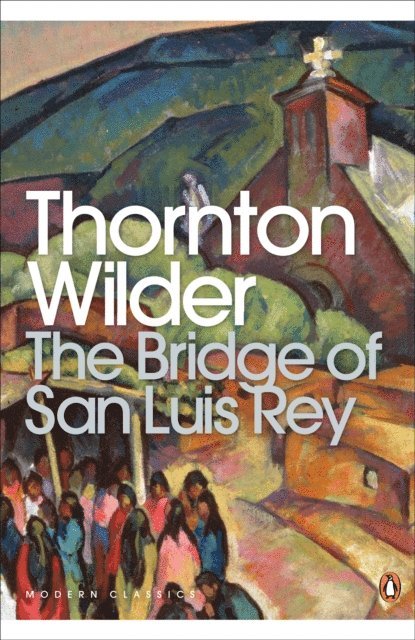 Thornton Wilder - Bridge of San Luis Rey, E-bok