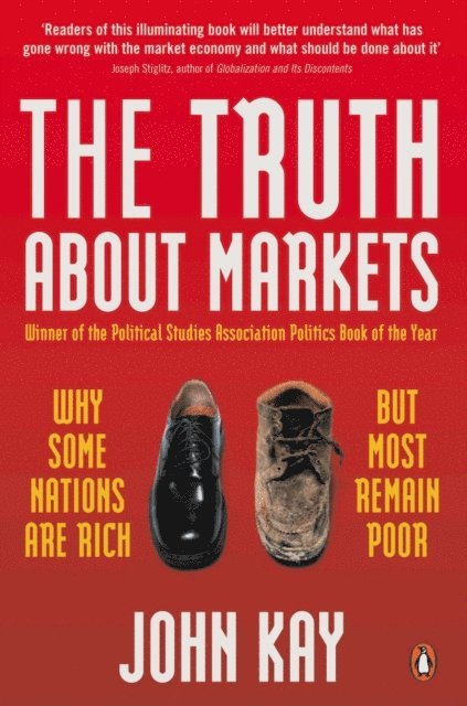 John Kay - Truth About Markets, E-bok
