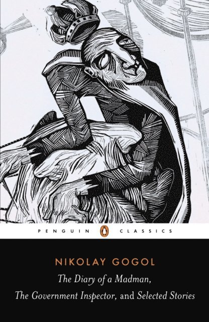 Nikolay Gogol - Diary of a Madman, The Government Inspector, & Selected Stories, E-bok
