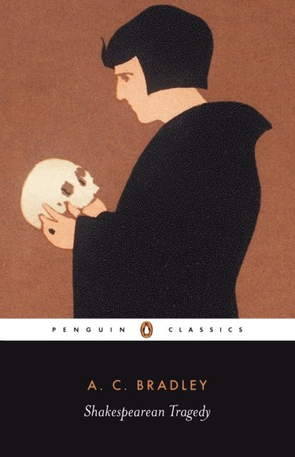 A. Bradley, John Bayley - Shakespearean Tragedy, E-bok