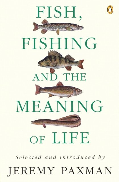Jeremy Paxman - Fish, Fishing and the Meaning of Life, E-bok
