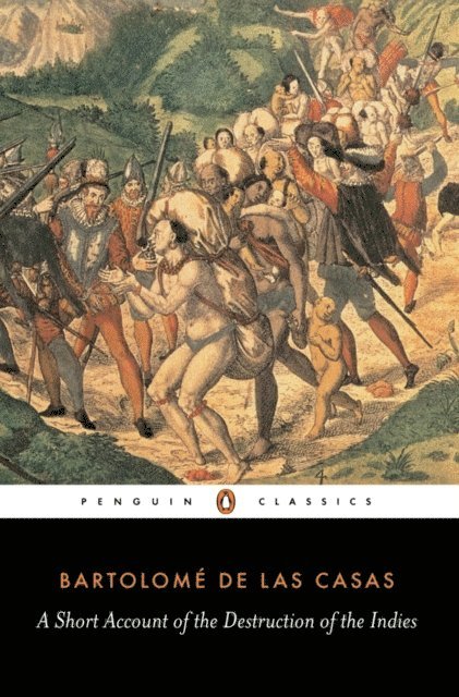 Bartolome Las Casas - Short Account of the Destruction of the Indies, E-bok