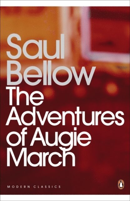Saul Bellow - Adventures of Augie March, E-bok