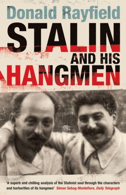 Donald Rayfield - Stalin and His Hangmen, E-bok