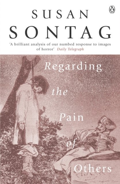 Susan Sontag - Regarding the Pain of Others, E-bok