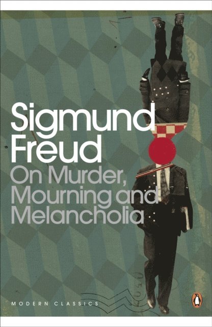 Sigmund Freud - On Murder, Mourning and Melancholia, E-bok