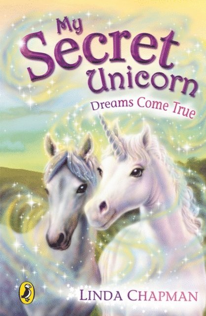 Linda Chapman - My Secret Unicorn: Dreams Come True, E-bok