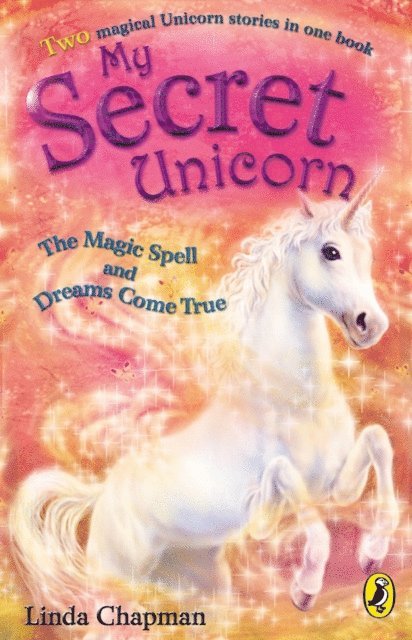 Linda Chapman - My Secret Unicorn: The Magic Spell and Dreams Come True, E-bok