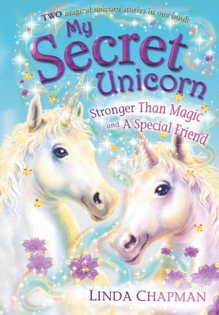 Linda Chapman - My Secret Unicorn: Stronger Than Magic and a Special Friend, E-bok