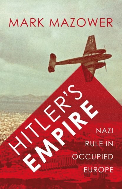 Mark Mazower - Hitler's Empire, E-bok