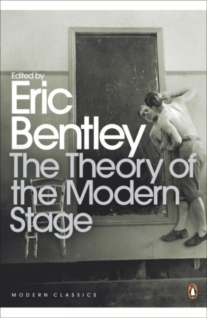 Eric Bentley - Theory of the Modern Stage, E-bok