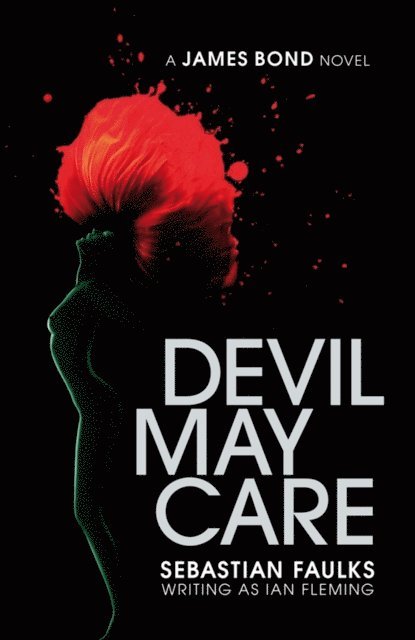 Sebastian Faulks - Devil May Care, E-bok