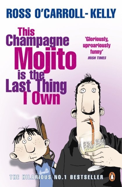 Ross O'Carroll-Kelly - This Champagne Mojito is the Last Thing I Own, E-bok