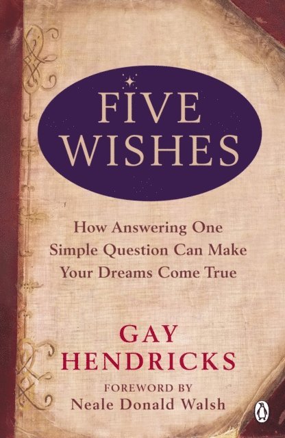Gay Hendricks - Five Wishes, E-bok