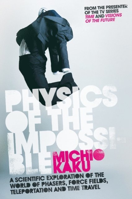 Michio Kaku - Physics of the Impossible, E-bok