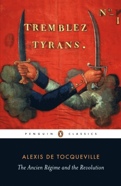 Alexis de Tocqueville - Ancien Regime and the Revolution, E-bok