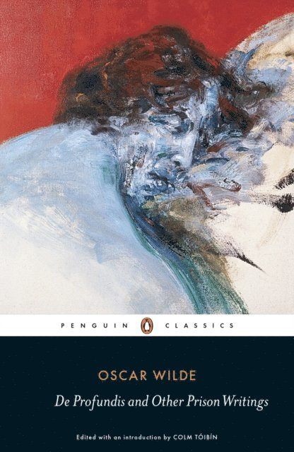 Oscar Wilde, Colm Tóibín - De Profundis and Other Prison Writings, E-bok