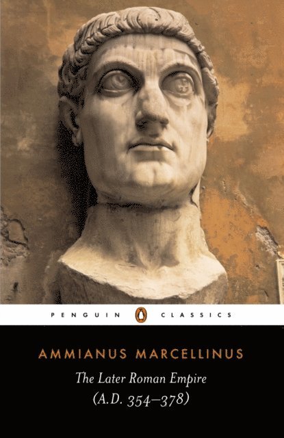 Ammianus Marcellinus - Later Roman Empire, E-bok
